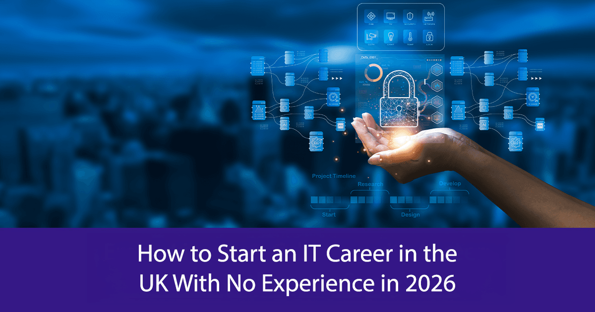 How to Start an IT Career in the UK With No Experience in 2026