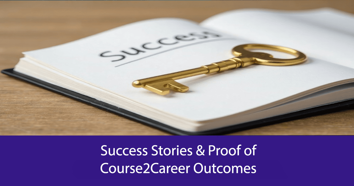 Success Stories & Proof of Course2Career Outcomes